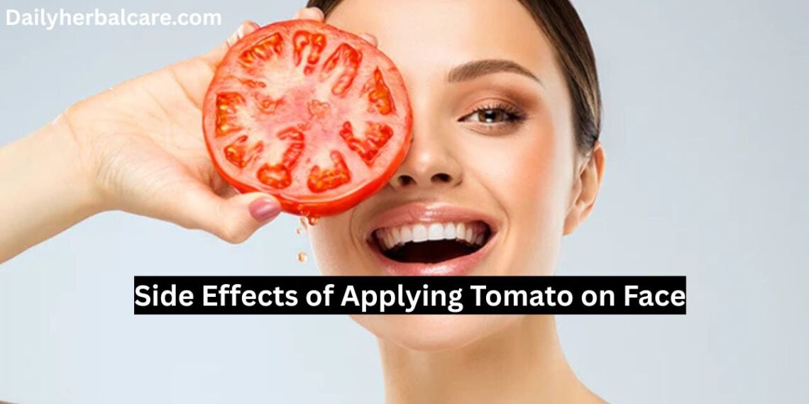 Side Effects of Applying Tomato on Face